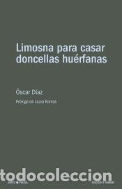 Libros: Limosna para casar doncellas hu&eacute;rfanas - D&iacute;az, &Oacute;scar