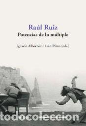Libros: RAUL RUIZ. POTENCIAS DE LO MULTIPLE - IGNACIO ALBORNOZ (ED.)/IVAN PINTO (ED.) - Foto 1
