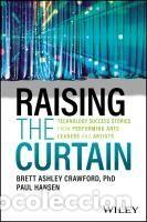 Livres: Raising the Curtain: Technology Success Stories from Performing Arts Leaders and Artists -