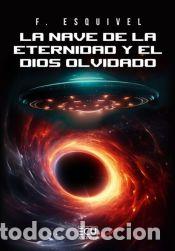 Livres: La nave de la eternidad y El dios olvidado - F. Esquivel