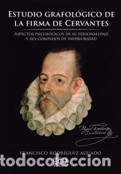 Livres: Estudio grafol&oacute;gico de la firma de Cervantes. Aspectos psicol&oacute;gicos de su personalidad y sus