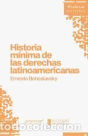 Libros: Historia m&iacute;nima de las derechas latinoamericanas - ERNESTO BOHOSLAVSKY