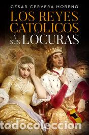 Libri: Los Reyes Cat&oacute;licos y sus locuras - Cervera Moreno, C&eacute;sar