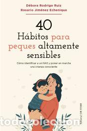 Libri: 40 H&aacute;bitos para peques &aacute;ltamente sensibles - Jim&eacute;nez Echenique, Rosario; Ruiz Rodrigo, D&eacute;bora