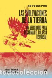 Libri: Las Sublevaciones de la Tierra: Abecedario para desarmar el colapso ecosocial - 40 voces por