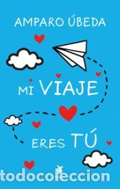 Libri: MI VIAJE ERES TU ESPA&yen;A - AMPARO UBEDA GARCIA