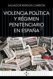 Livres: Violencia pol&iacute;tica y r&eacute;gimen penitenciario en Espa&ntilde;a - Berd&uacute;n Carri&oacute;n, Salvador