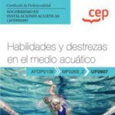 Libros: MANUAL. HABILIDADES Y DESTREZAS EN EL MEDIO ACUÁTICO (UF0907). CERTIFICADOS DE PROFESIONALIDAD.