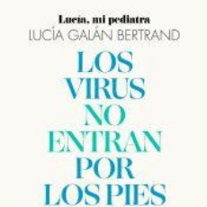 Libros: LOS VIRUS NO ENTRAN POR LOS PIES - GALÁN BERTRAND, LUCÍA