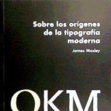 Libros: SOBRE LOS ORIGENES DE LA TIPOGRAFIA MODERNA - JAMES MOSLEY