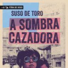 Libros: A SOMBRA CAZADORA - DE TORO, SUSO