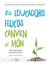 Livres: Els educadors feli&ccedil;os canvien el m&oacute;n - Weare, Katherine; Hanh, Thich Nhat