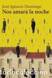 Libros: Nos amar&aacute; la noche - Domingo, Jos&eacute; Ignacio