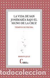 Libri: La vida de san Josemar&iacute;a bajo el signo de la Cruz: Tiempos de prueba - Juli&aacute;, Ernesto