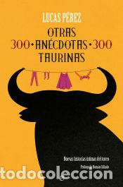 Libros: Otras 300 an&eacute;cdotas taurinas - P&eacute;rez, Lucas - Foto 1