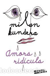 Libros: Amors rid&iacute;culs - Kundera, Milan - Foto 1