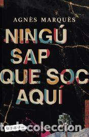 Libros: Ning&uacute; sap que soc aqu&iacute; - Marqu&egrave;s, Agn&egrave;s - Foto 1