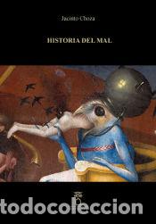 Libros: HISTORIA DEL MAL - CHOZA, JACINTO - Foto 1