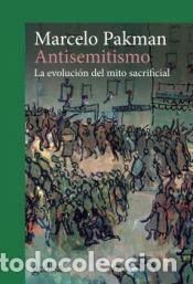 Libros: Antisemitismo:evolucion del mito sacrifical - Pakman, Marcelo - Foto 1