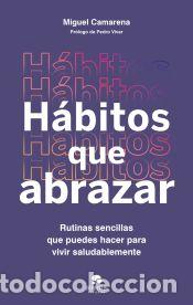 Libros: H&aacute;bitos que abrazar - Camarena, Miguel - Foto 1