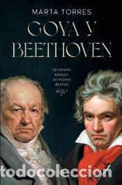 Libros: Goya y Beethoven - Torres, Marta - Foto 1