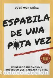 Livres: ESPABILA DE UNA PUTA VEZ: Un desaf&iacute;o inc&oacute;modo y doloroso que marcar&aacute; tu vida - Monta&ntilde;ez, Jos&eacute;
