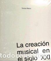 Livros: La creaci&oacute;n musical en el siglo XXI - Marco, Tom&aacute;s