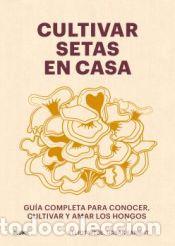 Libros: Cultivar setas en casa - Webb, Elliot - Foto 1