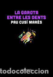 Libros: La garota entre les dents - Cus&iacute; Mar&egrave;s, Pau - Foto 1