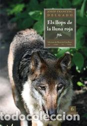 Libros: Els llops de la lluna roja - Delgado Mercader, Josep-Francesc - Foto 1