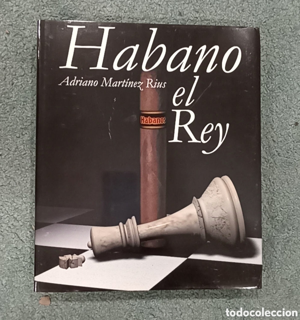Libros: &rdquo;Habanos el rey&rdquo; de Adriano Mart&iacute;nez Rius - Foto 1
