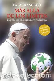 Libros: M&Aacute;S ALL&Aacute; DE LOS L&Iacute;MITES - PAPA FRANCISCO - Foto 1