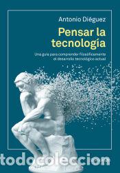 Libros: Pensar la tecnolog&iacute;a - Di&eacute;guez, Antonio - Foto 1