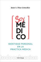 Libri: Soy m&eacute;dico - D&iacute;az Gonz&aacute;lez, Juan Antonio