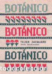 Libros: Bot&aacute;nico. Tejer jacquard - Jandi Gardiazabal - Foto 1