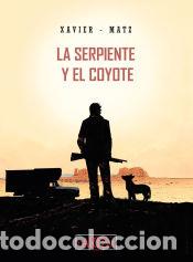 Libros: La serpiente y el coyote - Matz; Philippe, Xavier - Foto 1