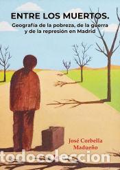 Libri: Entre los muertos - Corbella Madue&ntilde;o, Jos&eacute;