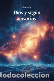 Libros: DIOS Y SEG&Uacute;N NOSOTROS - Seraf&iacute;n - Foto 1