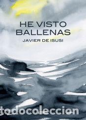 Libros: He visto ballenas - de Isusi, Javier - Foto 1