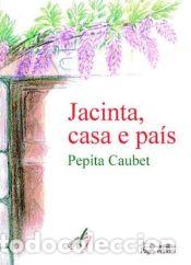 Libros: Jacinta, casa e pa&iacute;s - Caubet Dalseny, Pepita - Foto 1