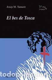 Libros: El bes de Tosca - Tamarit Sumalla, Josep M. - Foto 1