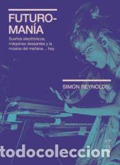 Libros: FUTUROMANIA - SIMON REYNOLDS - Foto 1