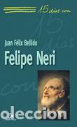 Libros: Felipe Neri - Bellido , Juan F&eacute;lix - Foto 1