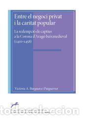 books: Entre el negoci privat i la caritar popular : la redempci&oacute; de captius a la Corona dArag&oacute;