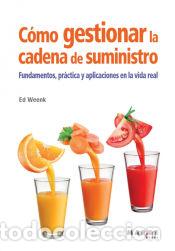 Libros: C&oacute;mo gestionar la cadena de suministro - Ed Weenk - Foto 1