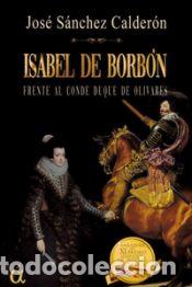 Libros: ISABEL DE BORBON - SANCHEZ CALDERON, JOSE - Foto 1