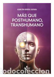 Libri: M&aacute;s que posthumano, transhumano - Herrera Guevara, Mar&iacute;a Asunci&oacute;n