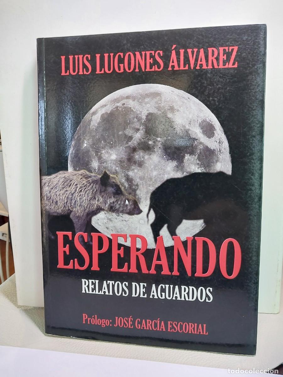 Libros: ESPERANDO. RELATOS DE AGUARDOS CAZA - Foto 1