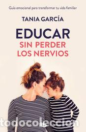 Libros: Educar sin perder los nervios - Garc&iacute;a, Tania - Foto 1
