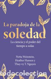 Libri: La paradoja de la soledad - Thuy-Vy T. Nguyen; Heather Hansen; Netta Weinstein